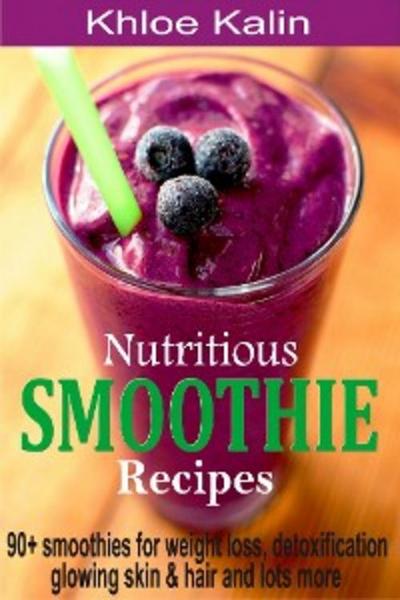 Nutritious Smoothie Recipes (eBook, EPUB) - Khloe Kalin
