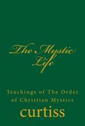 The Mystic Life (Teachings of The Order of Christian Mystics, #1)