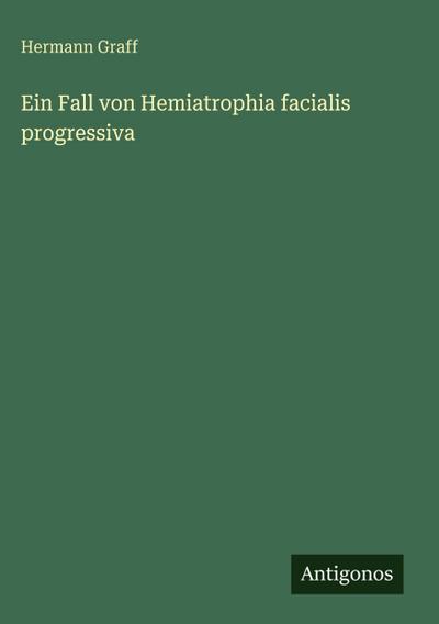 Ein Fall von Hemiatrophia facialis progressiva