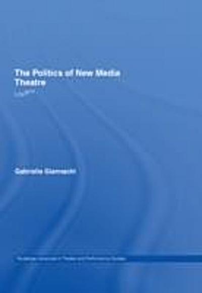 The Politics of New Media Theatre