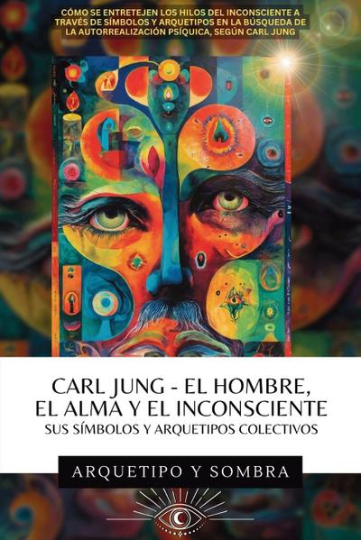 Carl Jung El Hombre, El Alma y El Inconsciente