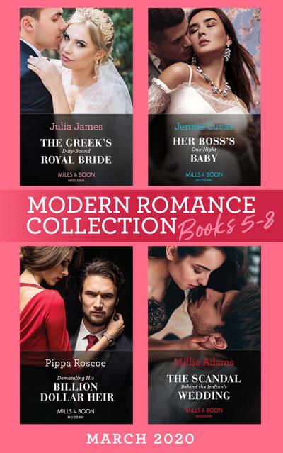Modern Romance March 2020 Books 5-8: The Greek’s Duty-Bound Royal Bride / Her Boss’s One-Night Baby / Demanding His Billion-Dollar Heir / The Scandal Behind the Italian’s Wedding