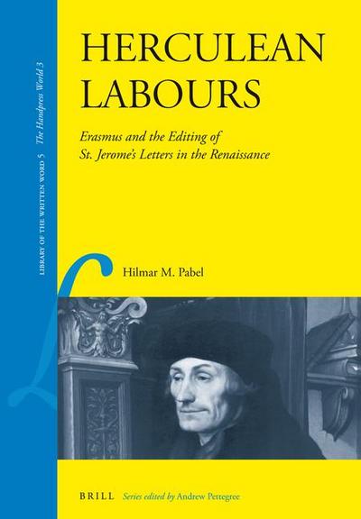 Herculean Labours: Erasmus and the Editing of St. Jerome’s Letters in the Renaissance