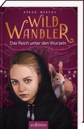 Wildwandler: Wildwandler - Das Reich unter den Wurzeln