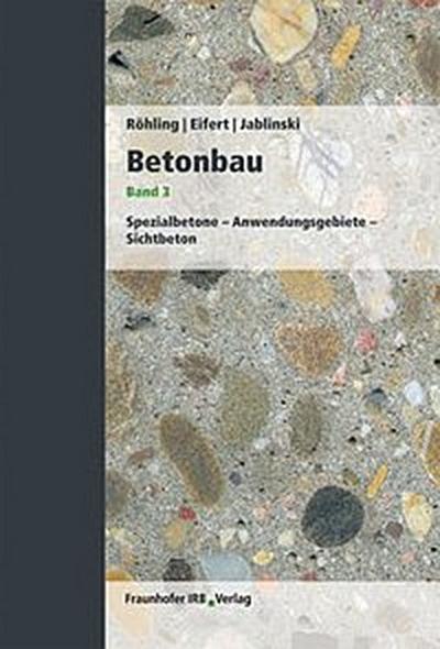 Betonbau. Band 3.