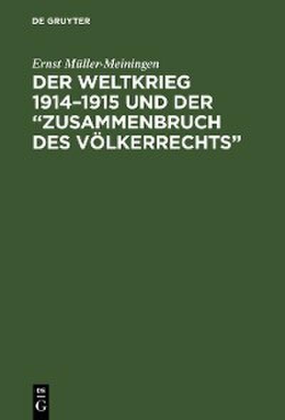 Der Weltkrieg 1914-1915 und der ’Zusammenbruch des Völkerrechts’