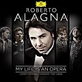 Roberto Alagna - My Life Is An Opera