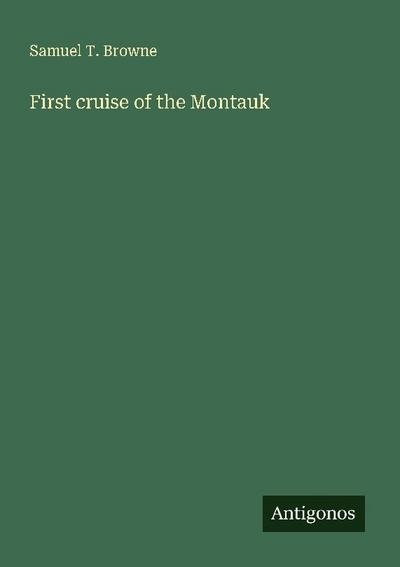 First cruise of the Montauk