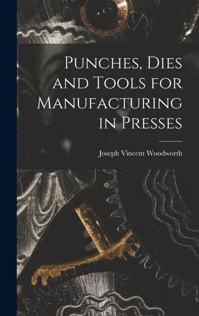 Punches, Dies and Tools for Manufacturing in Presses
