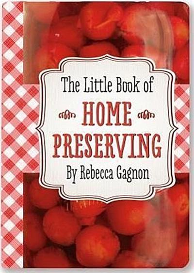 The Little Book of Home Preserving