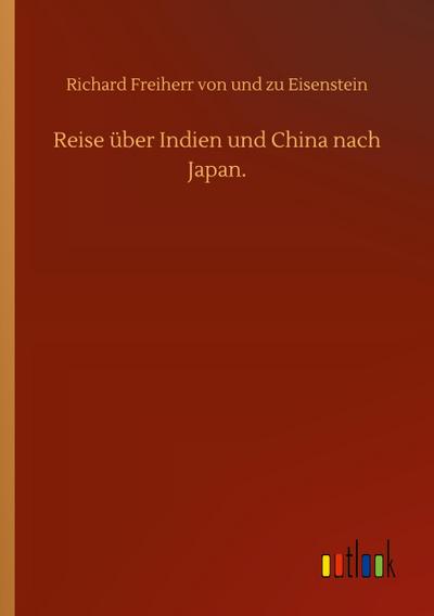 Reise über Indien und China nach Japan.