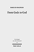 From Gods to God: The Dynamics of Iron Age Cosmologies (Forschungen Zum Alten Testament)