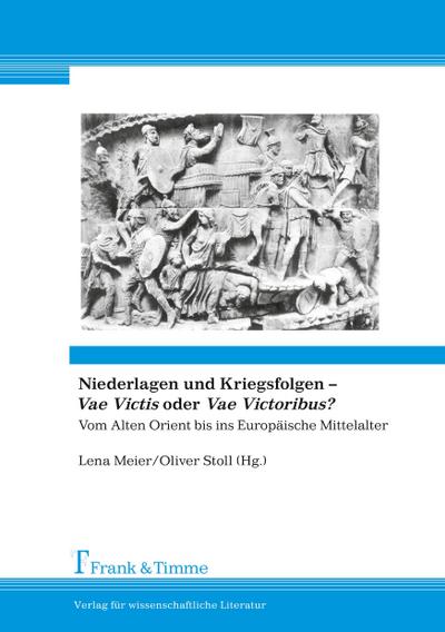 Niederlagen und Kriegsfolgen - ’Vae Victis’ oder ’Vae Victoribus’?