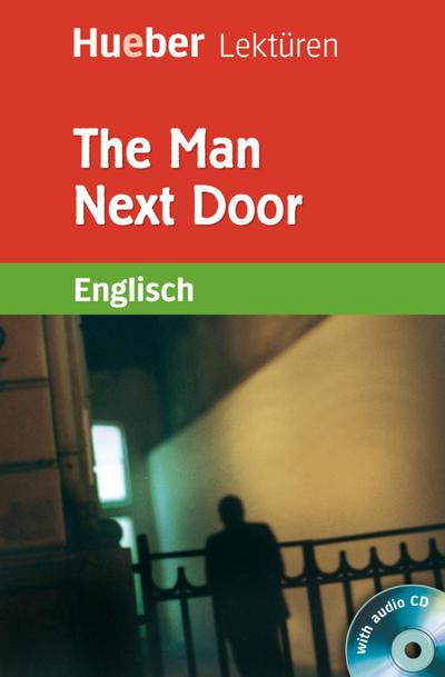 The Man Next Door: Lektüre mit Audio-CD: Englisch / Lektüre mit Audio-CD (Hueber Lektüren)