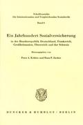 Ein Jahrhundert Sozialversicherung - in der Bundesrepublik Deutschland, Frankreich, Großbritannien, Österreich und der Schweiz.