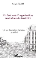 En finir avec l’organisation centralisee