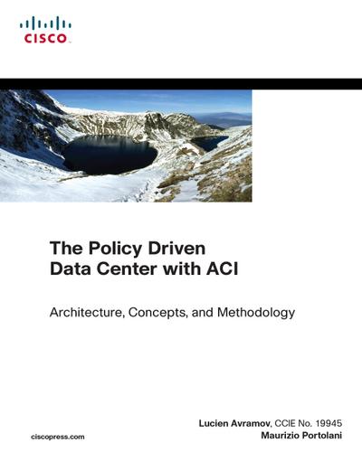 Policy Driven Data Center with ACI, The