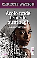 Acolo unde femeile sunt regi