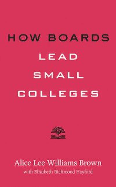 How Boards Lead Small Colleges