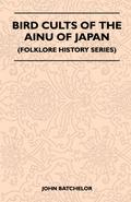 Bird Cults Of The Ainu Of Japan (Folklore History Series)