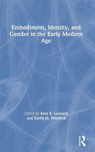 Embodiment, Identity, and Gender in the Early Modern Age
