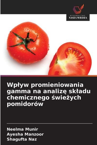 Wp¿yw promieniowania gamma na analiz¿ sk¿adu chemicznego ¿wie¿ych pomidorów