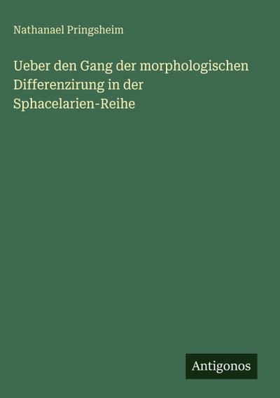 Ueber den Gang der morphologischen Differenzirung in der Sphacelarien-Reihe