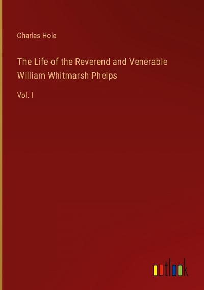 The Life of the Reverend and Venerable William Whitmarsh Phelps