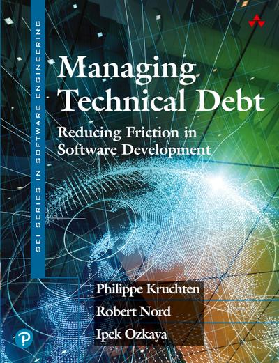 Managing Technical Debt: Reducing Friction in Software Development