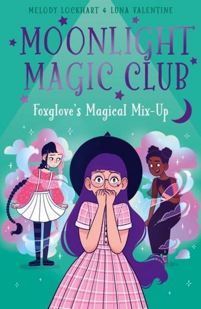 Moonlight Magic Club: Foxglove’s Magical Mix-Up