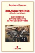 Orlando Furioso. Riscrittura interpretativa in prosa e per tutti
