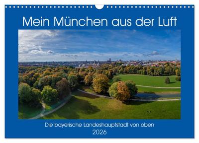 Mein München aus der Luft (Wandkalender 2026 DIN A3 quer), CALVENDO Monatskalender