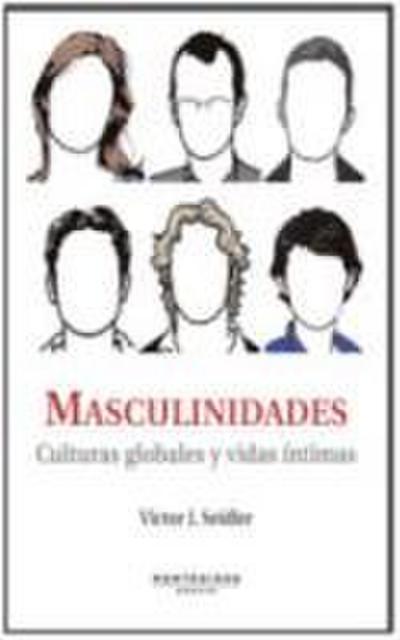 Masculinidades : culturas globales y vidas íntimas