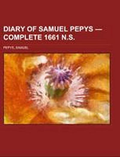 Diary of Samuel Pepys ¿ Complete 1661 N.S