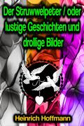 Der Struwwelpeter / oder lustige Geschichten und drollige Bilder