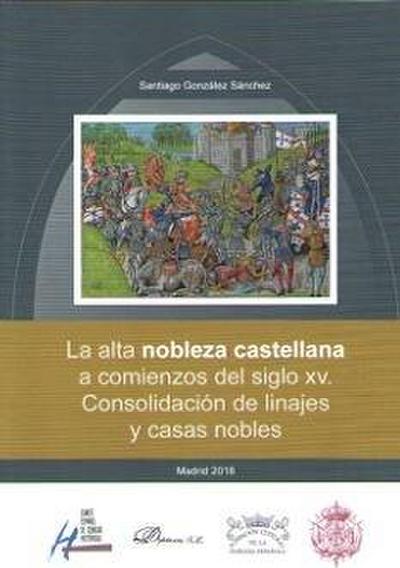 La alta nobleza castellana a comienzos del siglo XV : consolidación de linajes y casas nobles
