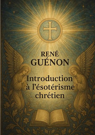 Introduction à l’ésotérisme chrétien