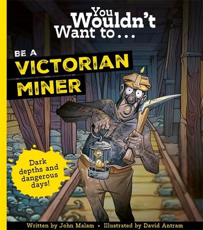 You Wouldn’t Want To Be A Victorian Miner