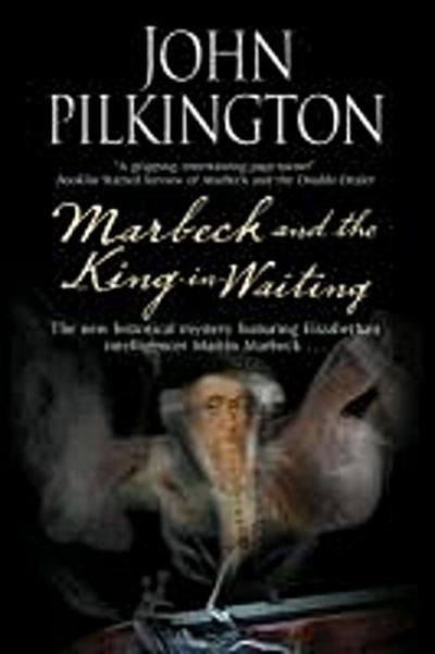 Pilkington, J: Marbeck and the King-in-Waiting
