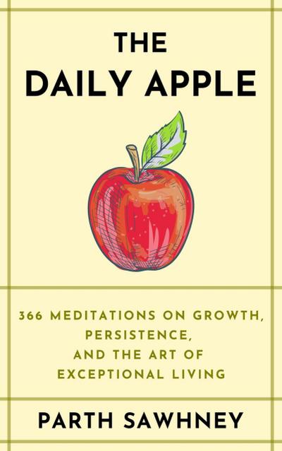 The Daily Apple: 366 Meditations on Growth, Persistence, and the Art of Exceptional Living