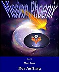 Mission Phoenix 1 - Der Auftrag - Mara Laue