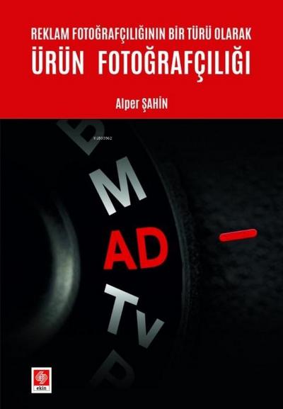 Reklam Fotografciliginin Bir Türü Olarak Ürün Fotografciligi