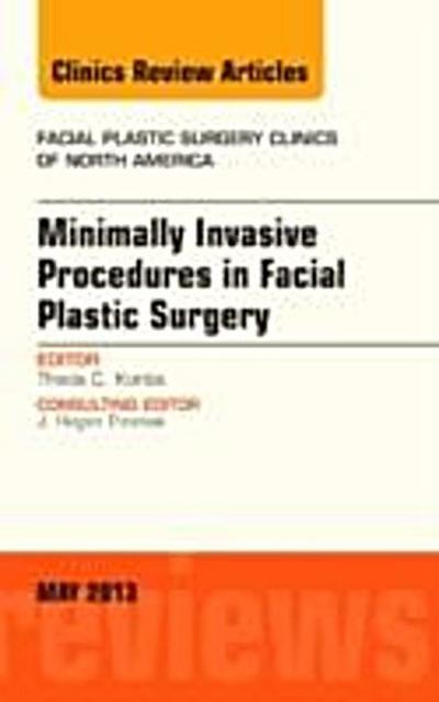 Minimally Invasive Procedures in Facial Plastic Surgery, An Issue of Facial Plastic Surgery Clinics