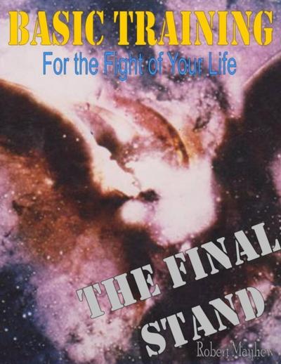 Basic Training for the Fight of Your Life, The Final Stand