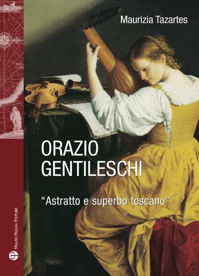 Orazio Gentileschi. «Astratto e superbo toscano»