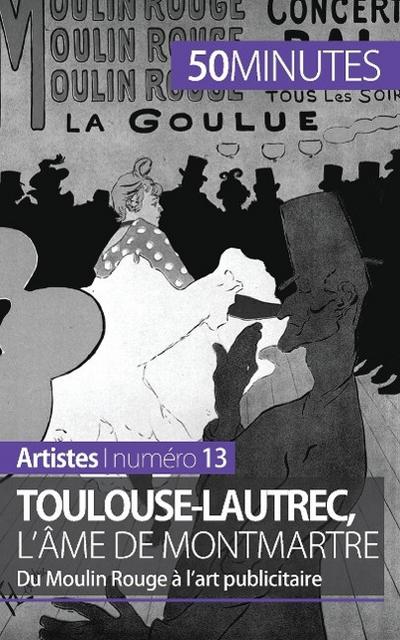 Toulouse-Lautrec, l’âme de Montmartre