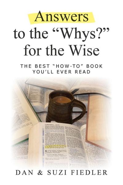 Answers to the "Whys?" for the Wise