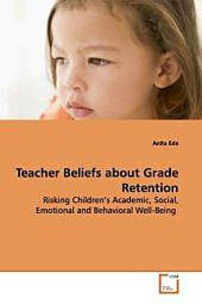 Teacher Beliefs about Grade Retention