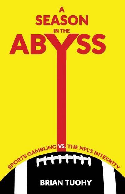 A Season in the Abyss: Sports Gambling vs. The NFL’s Integrity