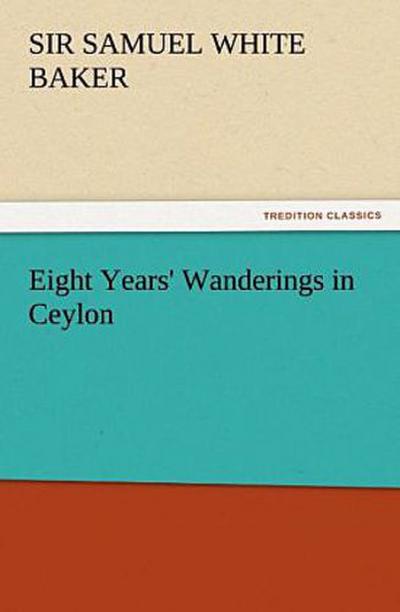 Eight Years’ Wanderings in Ceylon